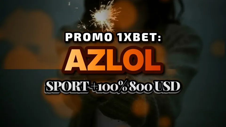 What does the promokode 1xBet AZLOL actually give you when you sign up?